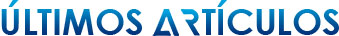 ÚLTIMOS ARTÍCULOS